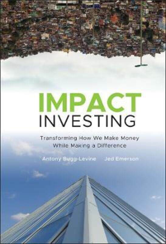 

Impact Investing: Transforming How We Make Money While Making a Difference,Hardcover,ByBugg-Levine