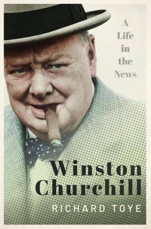 

Winston Churchill by Richard Professor of Modern History, University of Exeter Toye-Hardcover