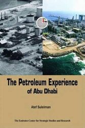 The Petroleum Experience of Abu Dhabi, Paperback, By: The Emirates Center for Strategic Studies and Research