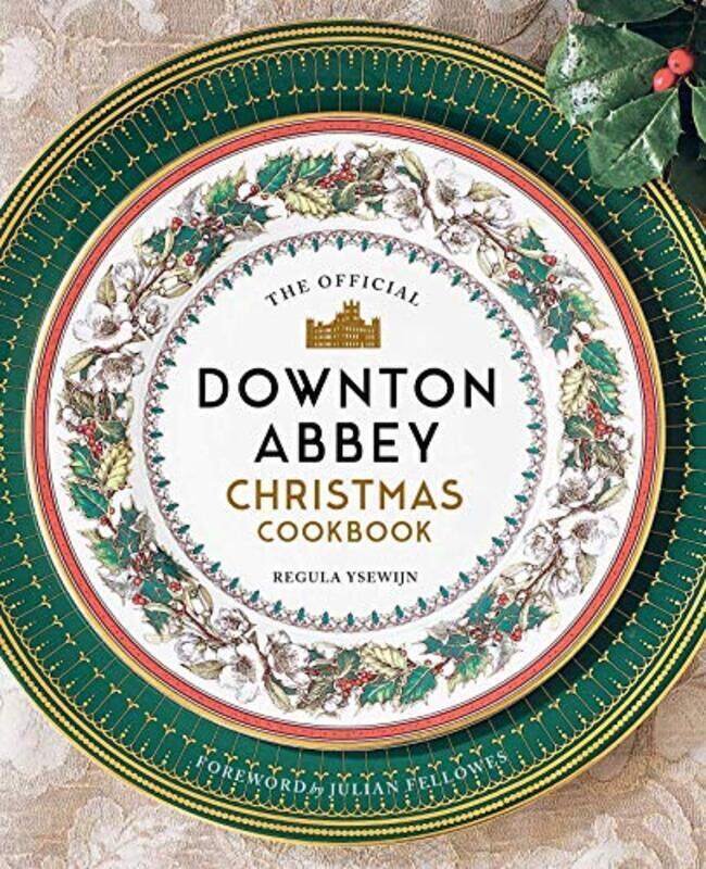 

The Official Downton Abbey Christmas Cookbook , Hardcover by Ysewijn, Regula - Fellowes, Julian