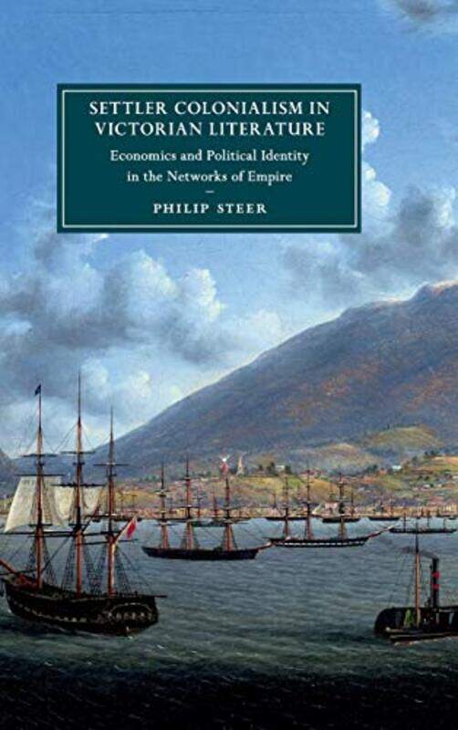 

Settler Colonialism in Victorian Literature by Philip Massey University, Auckland Steer-Hardcover