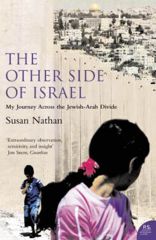 

The Other Side of Israel: My Journey Across the Jewish/Arab Divide, Paperback Book, By: Susan Nathan