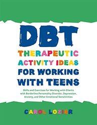 DBT Therapeutic Activity Ideas for Working with Teens by Walter H Smithsonian Institute Adey-Paperback