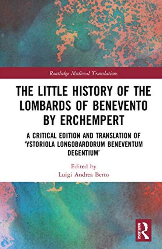 

The Little History of the Lombards of Benevento by Erchempert by Luigi Andrea Berto-Paperback