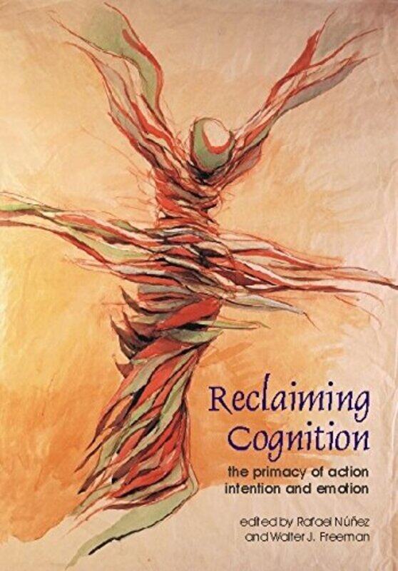 

Reclaiming Cognition by Rafael NunezWalter J Freeman-Paperback