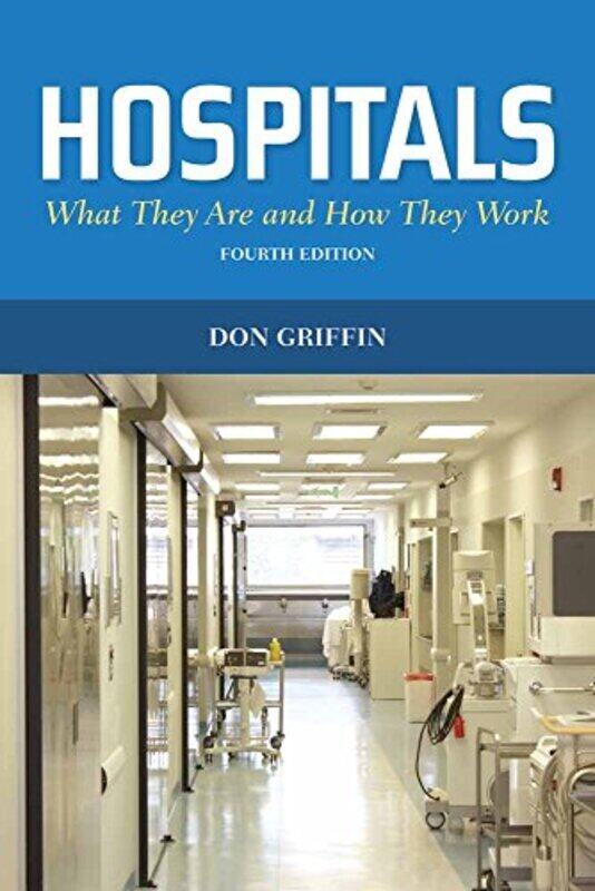 

Hospitals What They Are And How They Work by Griffin Donald J. Paperback