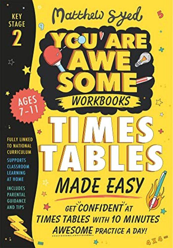 

Times Tables Made Easy Get confident at times tables with 10 minutes awesome practice a day by Matthew Syed-Paperback