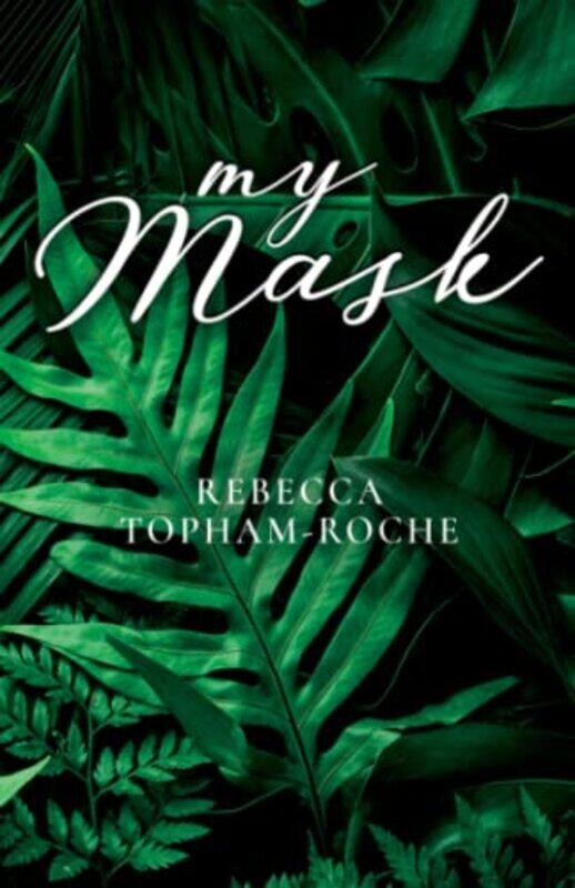

My Mask by Rebecca Topham-Roche-Paperback