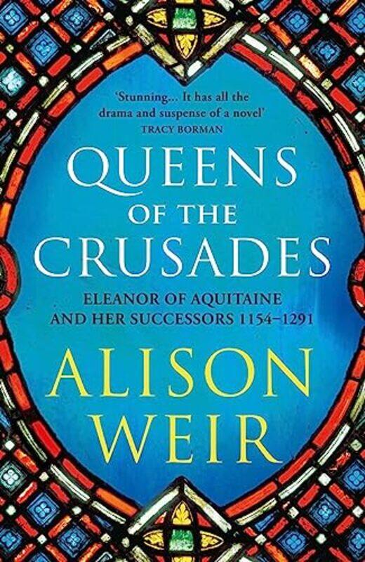 

Queens of the Crusades by Alison Weir-Paperback