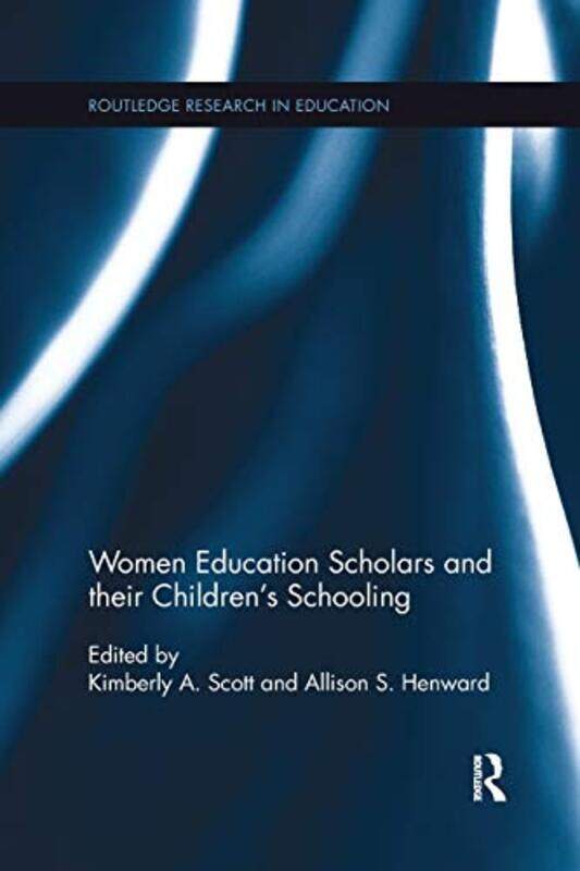 

Women Education Scholars And Their Childrens Schooling by Kimberly ScottAllison Henward-Paperback