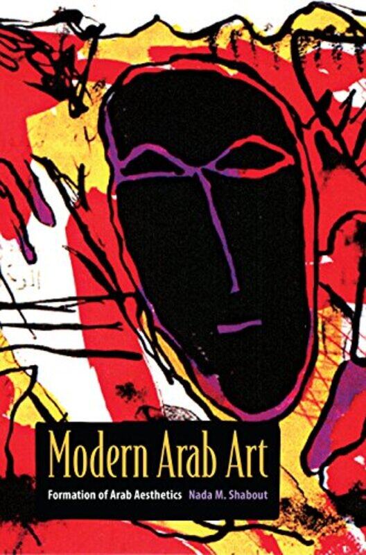 

Modern Arab Art: Formation of Arab Aesthetics,Paperback,by:Shabout, Nada M.