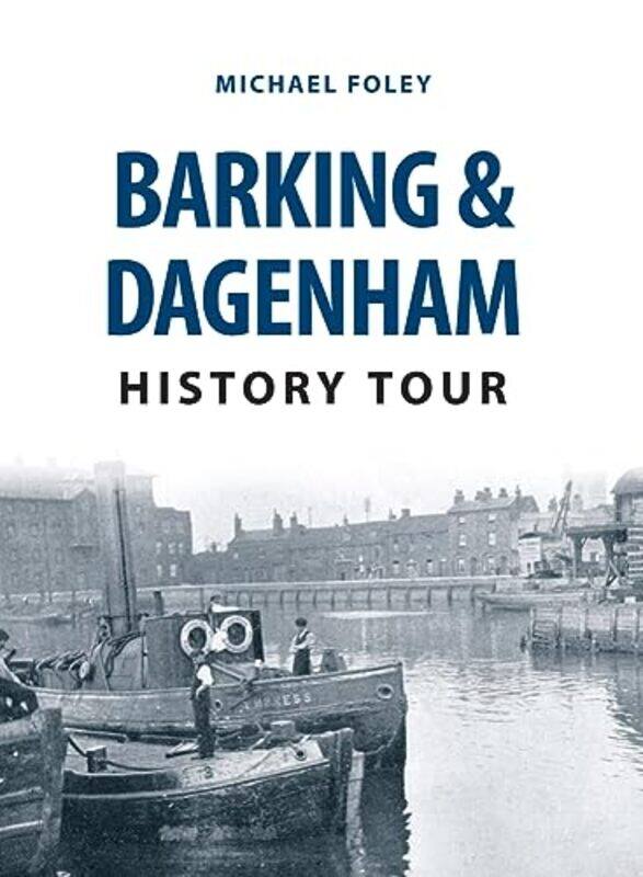 

Barking and Dagenham History Tour by Michael Foley-Paperback