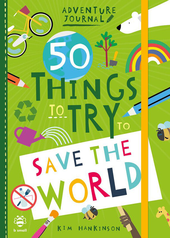 

50 Things to Try to Save the World, Paperback Book, By: Kim Hankinson