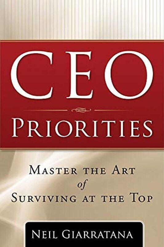 

CEO Priorities: Master the Art of Surviving at the Top