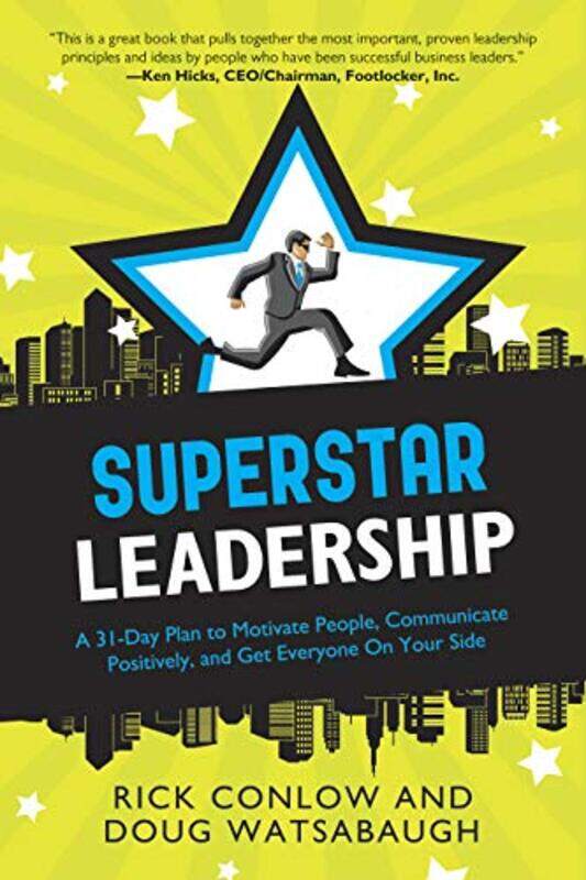 

Superstar Leadership: A 31-Day Plan To Motivate People, Communicate Positively, And Get Everyone On By Conlow, Rick (Rick Conlow) - Watsabaugh, Doug (