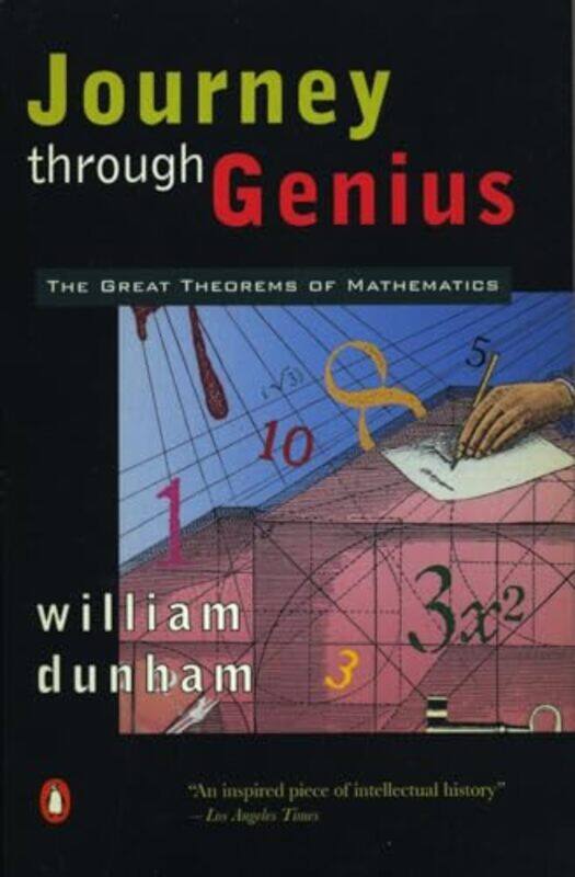 

Journey Through Genius The Great Theorems Of Mathematics by William Dunham..Paperback