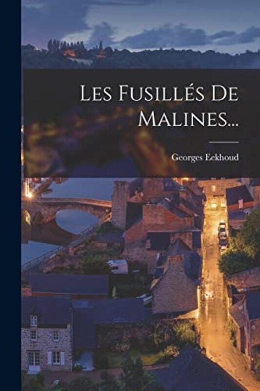 

Les Fusilles De Malines by Georges Eekhoud-Paperback