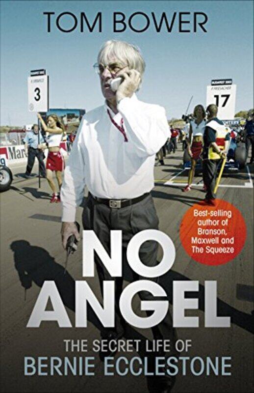 

NO ANGEL THE SECRET LIFE OF BERNIE ECCLESTONE, Paperback Book, By: TOM BOWER