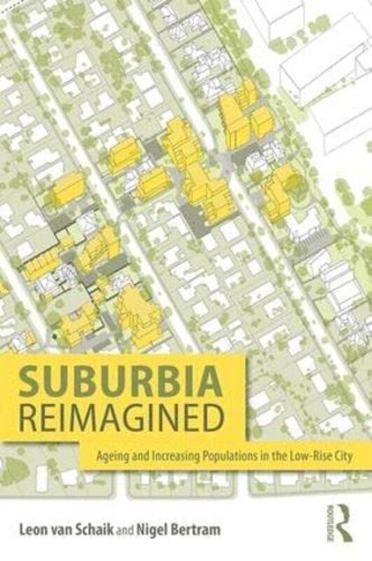 

Suburbia Reimagined by Leon (RMIT, Melbourne, Australia) van SchaikNigel Bertram-Paperback