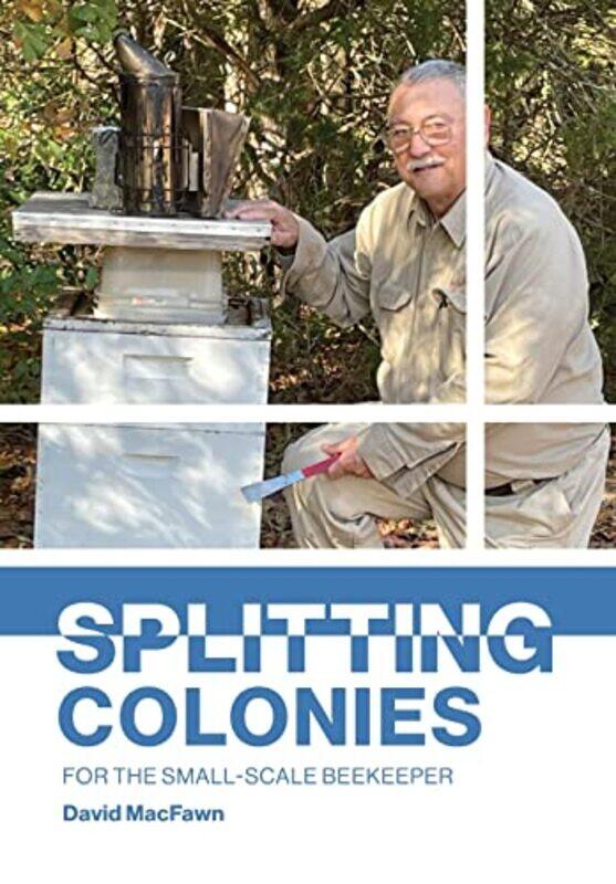 

Splitting Colonies for the SmallScale Beekeeper by Judy Hamilton-Paperback