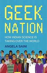 Geek Nation: How Indian Science is Taking Over the World, Paperback Book, By: Angela Saini