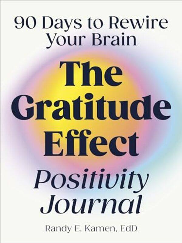 

The Gratitude Effect Positivity Journal by Randy Randy Kamen Kamen-Paperback