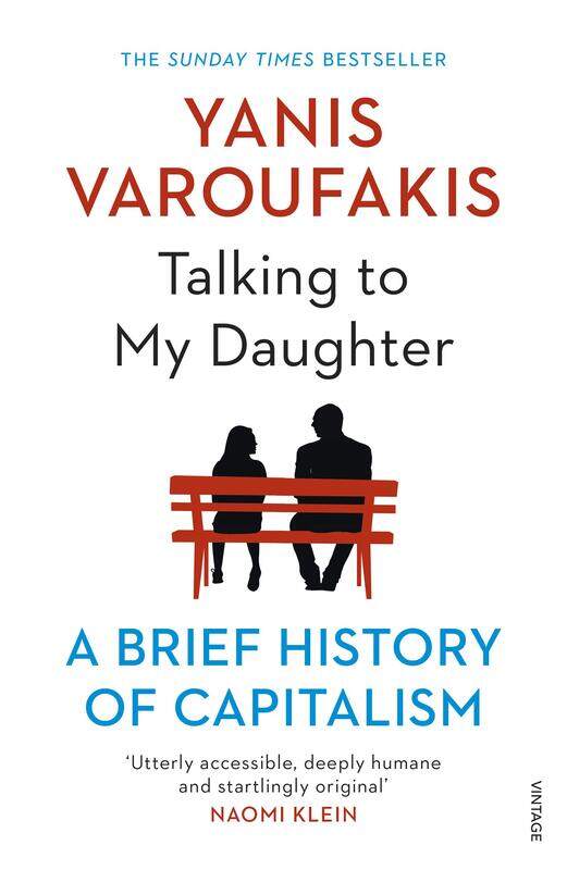 

Talking to My Daughter: A Brief History of Capitalism, Paperback Book, By: Yanis Varoufakis