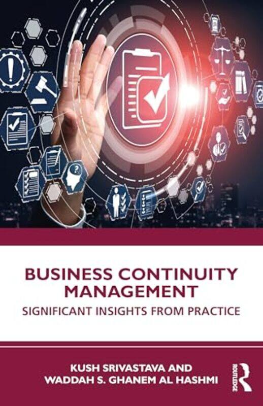 

Business Continuity Management by Kush SrivastavaWaddah S (Senior Director - Sustainability, Operational and Business Excellence, Emirates National Oi