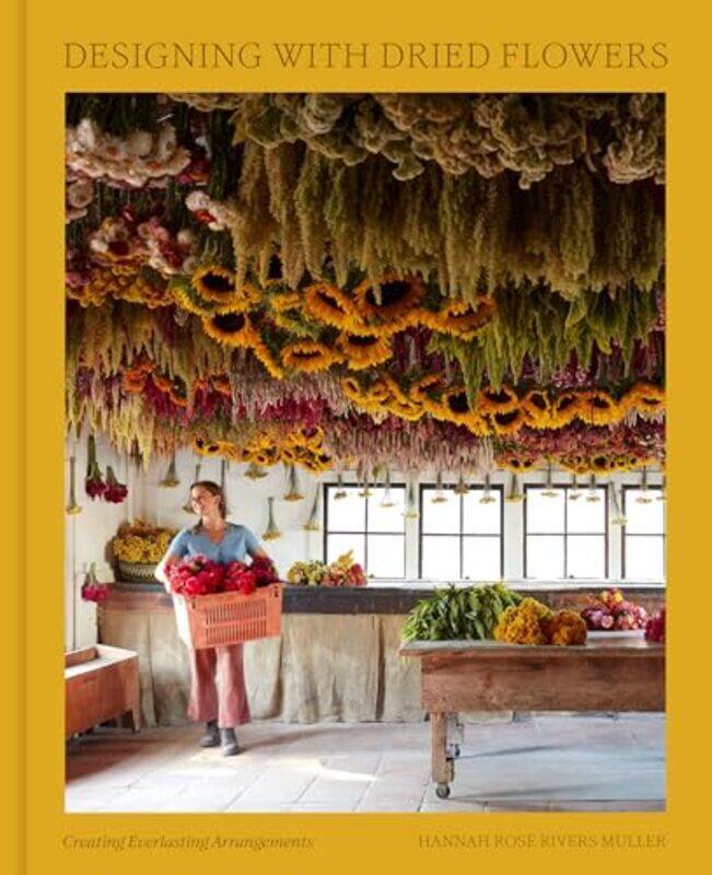 

Designing with Dried Flowers by Hannah Rose Rivers Muller -Hardcover