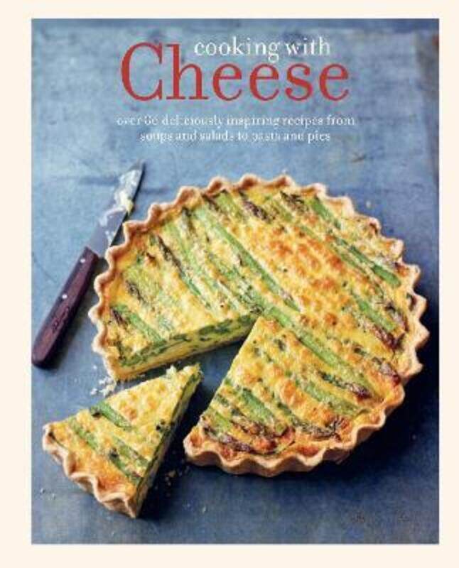 

Cooking with Cheese: Over 80 deliciously inspiring recipes from soups and salads to pasta and pies.Hardcover,By :Ryland Peters & Small