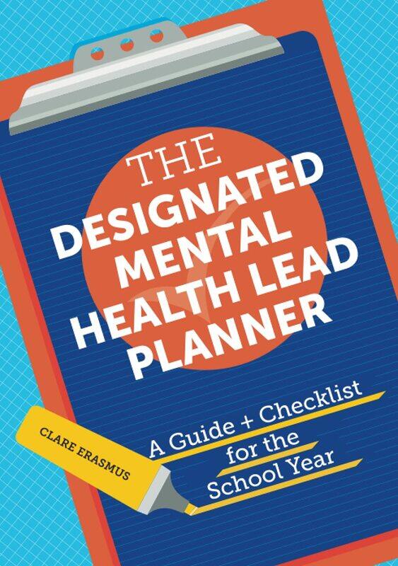 

The Designated Mental Health Lead Planner: A Guide and Checklist for the School Year