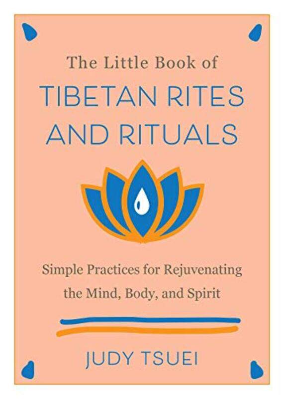 

The Little Book Of Tibetan Rites And Rituals Simple Practices For Rejuvenating The Mind Body And,Hardcover By Tsuei, Judy