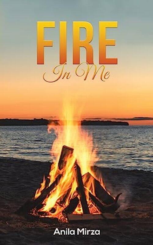 

Fire In Me by Anila Mirza-Paperback