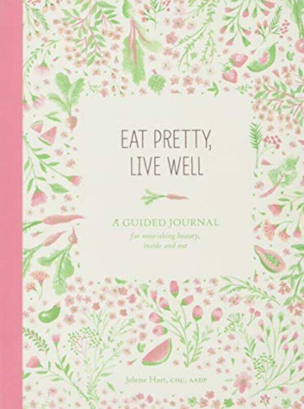 

Eat Pretty Live Well By Jolene Hart - Paperback