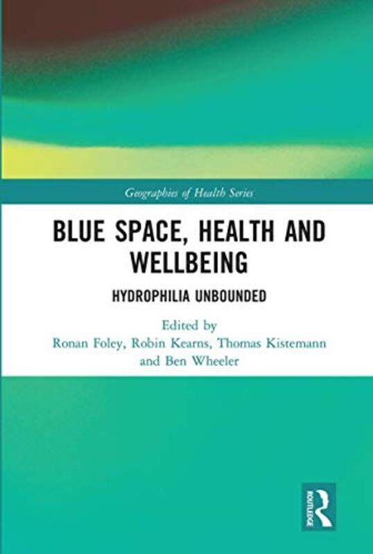 

Blue Space Health and Wellbeing by Ronan FoleyRobin KearnsThomas KistemannBen Wheeler-Paperback