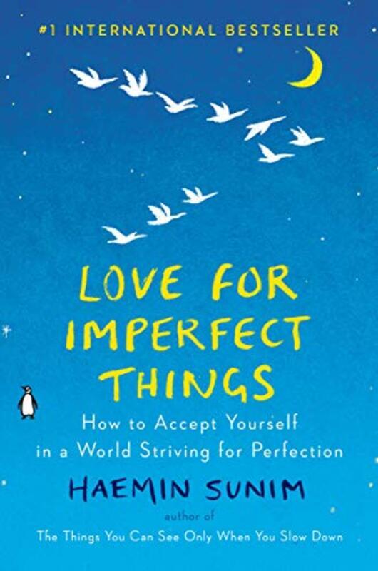 

Love For Imperfect Things How To Accept Yourself In A World Striving For Perfection By Sunim, Haemin - Smith, Deborah - Sunim, Haemin - Feng, Lisk Har