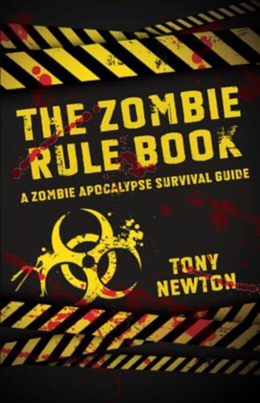 

Zombie Rule Book The A Zombie Apocalypse Survival Guide by Tony Newton-Paperback