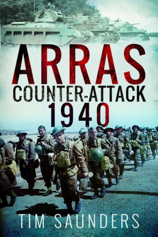 

Arras CounterAttack 1940 by Tim Saunders-Paperback