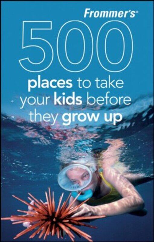 

Frommer's 500 Places to Take Your Kids Before They Grow Up, Paperback Book, By: Holly Hughes