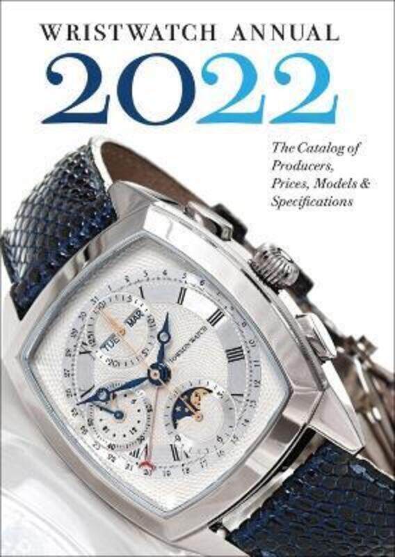 

Wristwatch Annual 2022: The Catalog of Producers, Prices, Models, and Specifications.paperback,By :Braun, Peter - Radkai, Marton