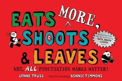 Eats MORE Shoots & Leaves Why ALL Punctuation Marks Matter! by Truss, Lynne - Timmons, Bonnie Paperback