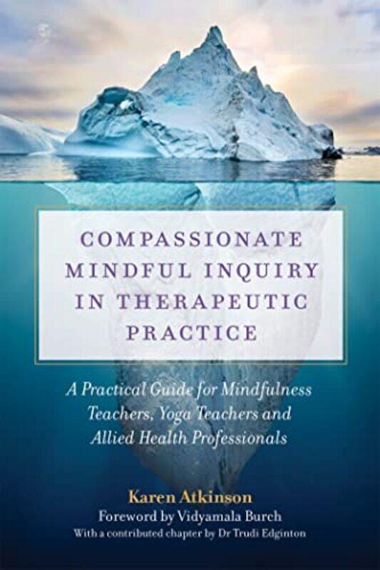 

Compassionate Mindful Inquiry in Therapeutic Practice by Mike BaronHaden BlackmanMichael A Stackpole-Paperback