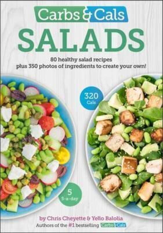 

Carbs & Cals Salads: 80 Healthy Salad Recipes & 350 Photos of Ingredients to Create Your Own!.paperback,By :Cheyette, Chris - Balolia, Yello