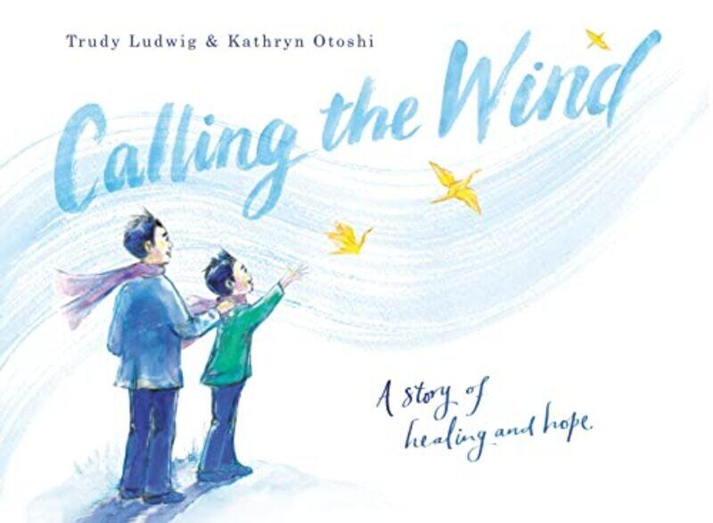 

Calling the Wind: A Story of Healing and Hope,Hardcover by Ludwig, Trudy - Otoshi, Kathryn