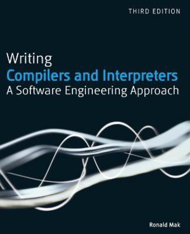 Writing Compilers and Interpreters - A Software Engineering Approach,Paperback,ByMak