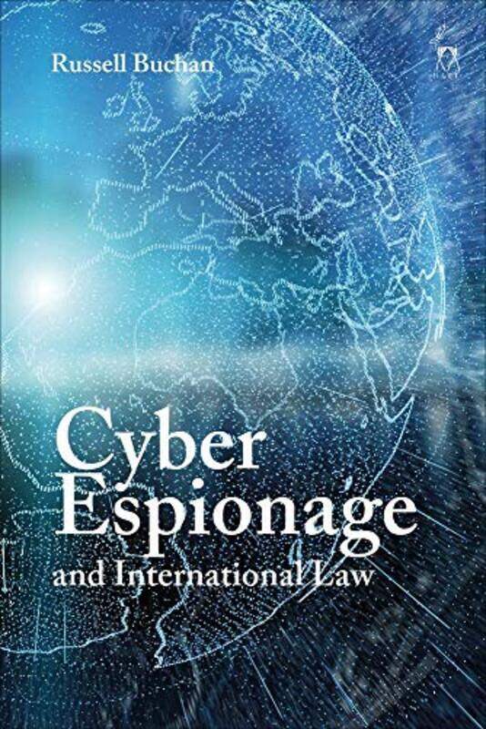 

Cyber Espionage and International Law,Paperback,By:Dr Russell Buchan (University of Sheffield, UK)