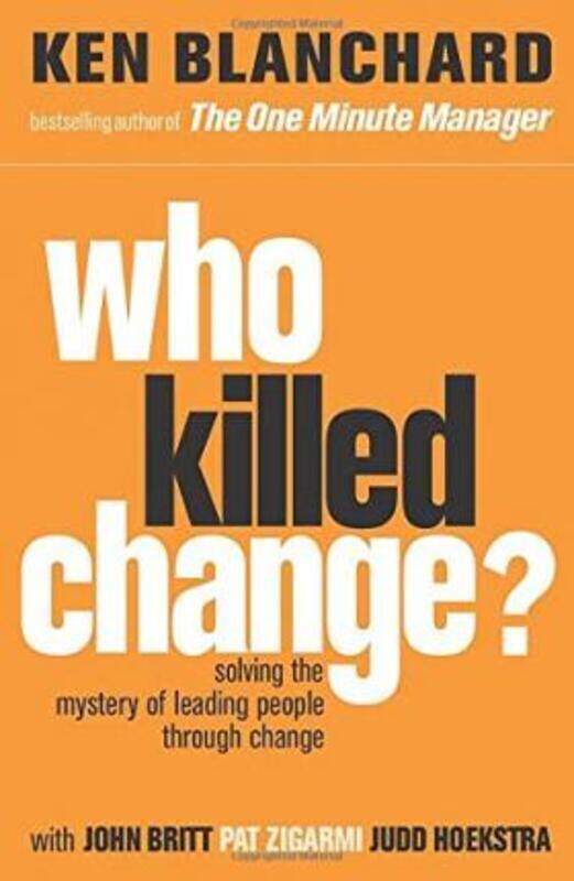 

^(C) Who Killed Change: Solving the Mystery of Leading People Through Change.paperback,By :Ken Blanchard