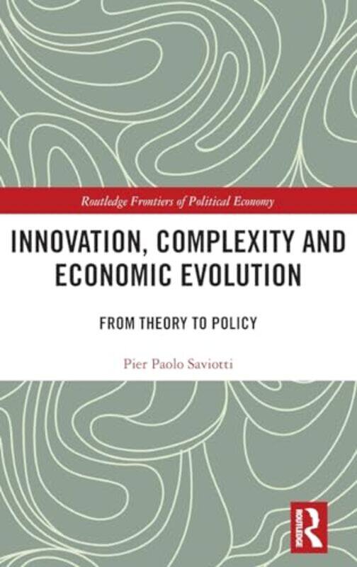 

Innovation Complexity and Economic Evolution by Pier Paolo Saviotti-Hardcover