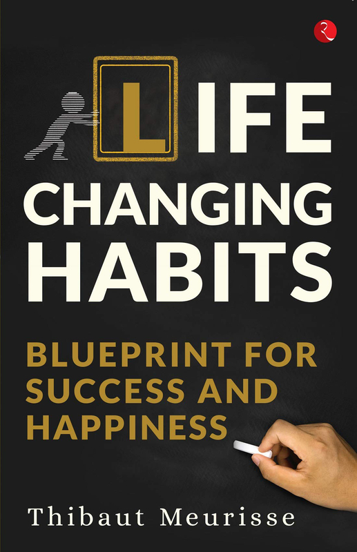 Life Changing Habits Blueprint For Success And Hapiness, Paperback Book, By: Thibaut Meurisse