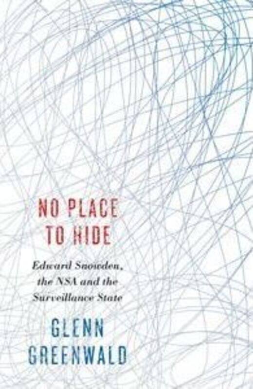 

No Place to Hide: Edward Snowden, the NSA, and the U.S. Surveillance State.paperback,By :Glenn Greenwald